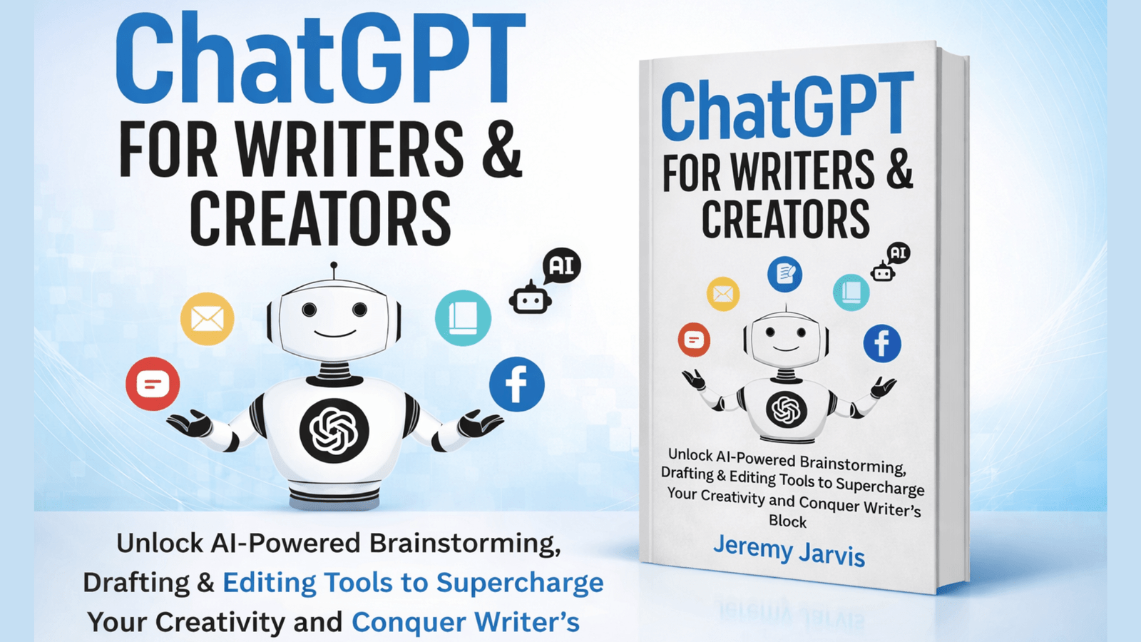 ChatGPT for Writers & Creators by Jeremy Jarvis — AI brainstorming, drafting and editing for writers and creators